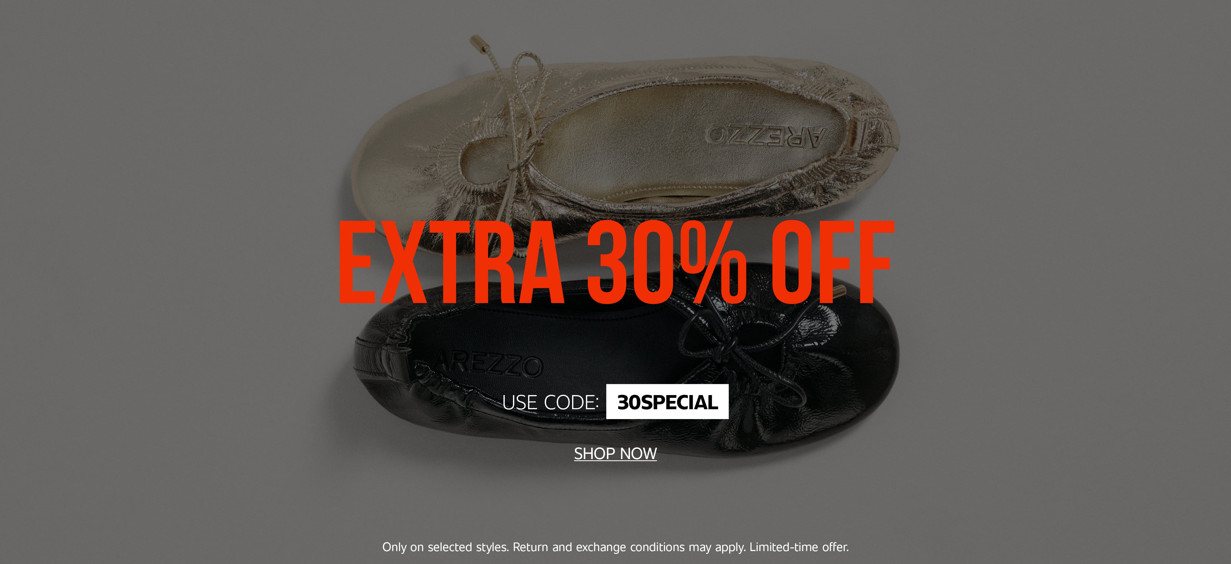 Black and golden Arezzo ballet flats displayed side by side against a gray background, with the black flat shown from above and the golden flat showing its interior and lace-up detail. Red text reads “EXTRA 30% OFF.” Below, a banner displays “USE CODE: 30SPECIAL,” followed by an underlined “SHOP NOW” call to action. Fine print states that the offer applies to selected styles, return and exchange conditions may apply, and the offer is for a limited time.