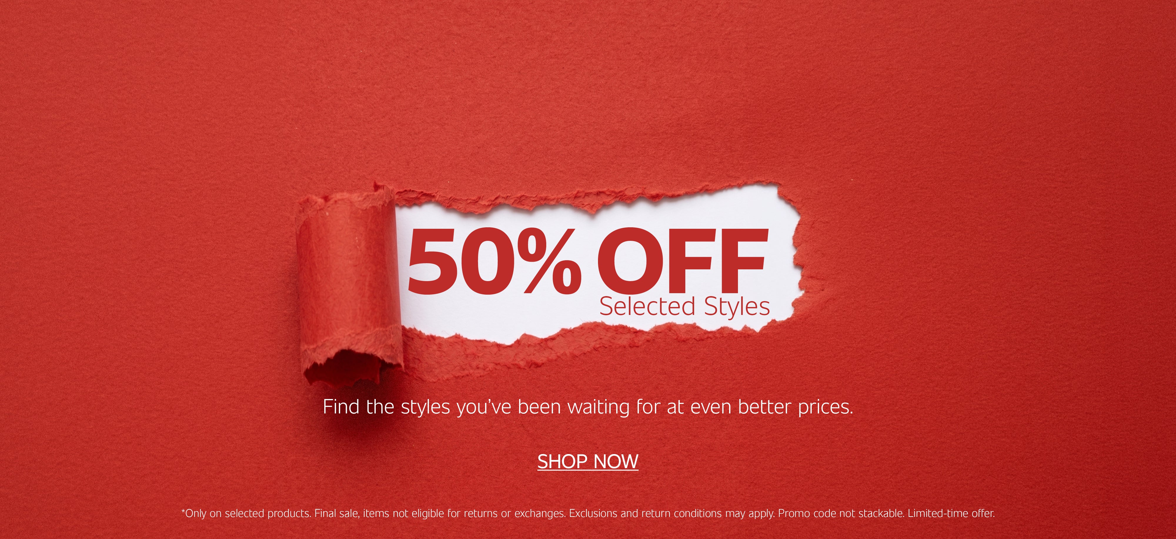 Red promotional banner featuring a torn-paper effect revealing the message “50% OFF Selected Styles,” with the text “Find the styles you’ve been waiting for at even better prices” and a “Shop Now” call-to-action.