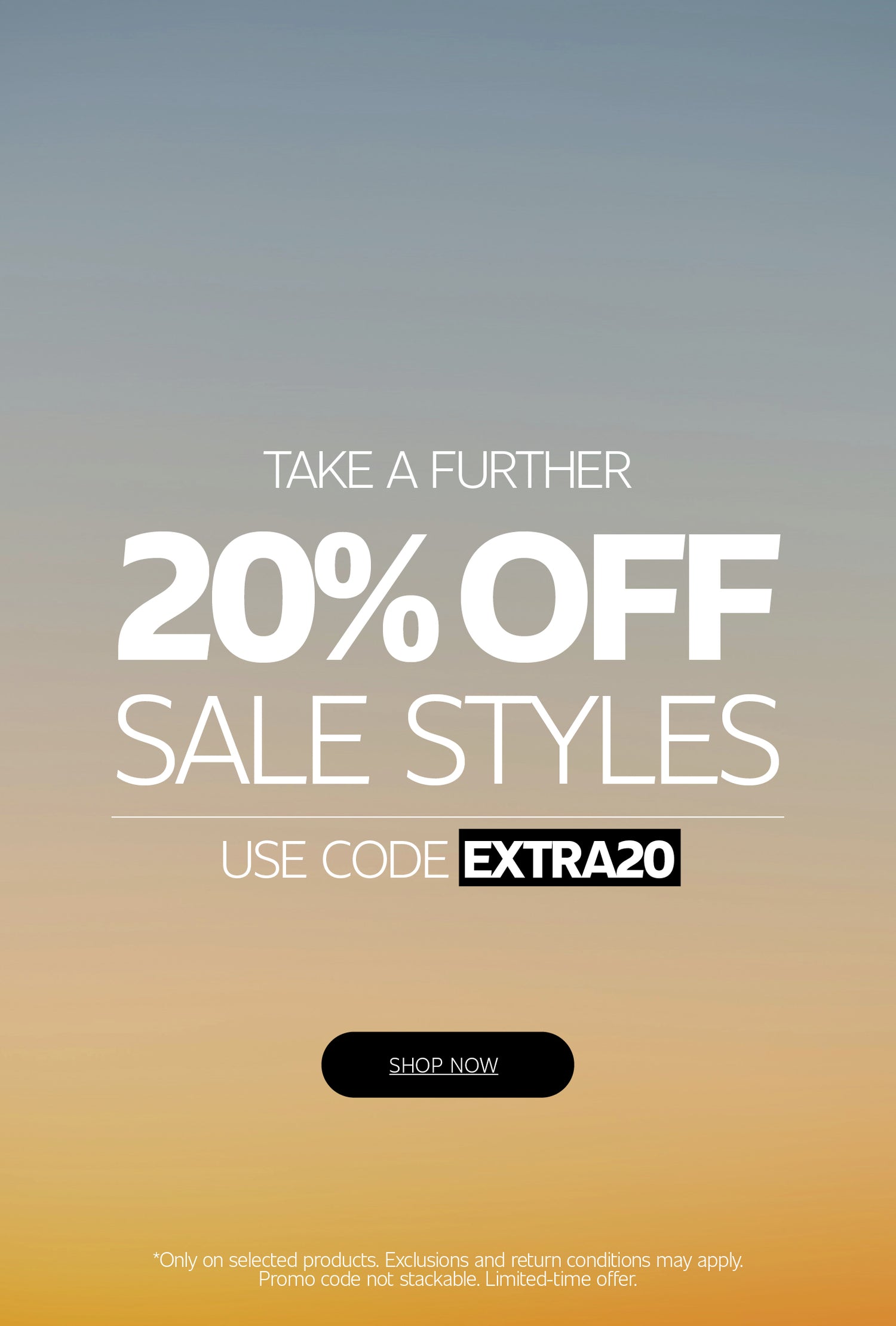Promotional banner featuring a soft sunset gradient background with the text "Take a Further 20% Off Sale Styles" and "Use Code EXTRA20." Fine print at the bottom notes that the offer applies to selected products, exclusions and return conditions may apply, the promo code is not stackable, and the offer is available for a limited time.